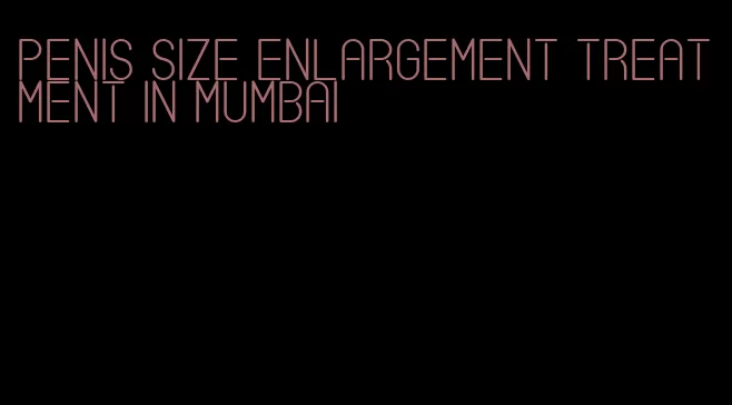 penis size enlargement treatment in mumbai