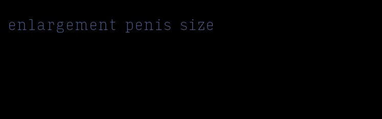 enlargement penis size