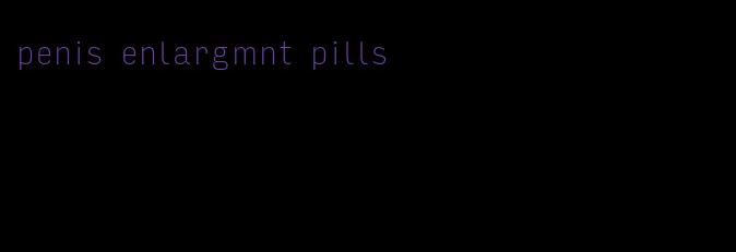 penis enlargmnt pills