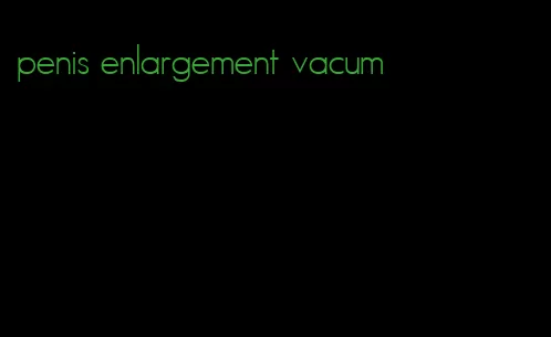 penis enlargement vacum