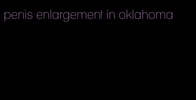 penis enlargement in oklahoma