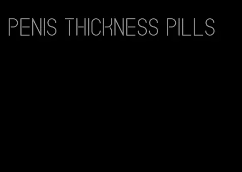 penis thickness pills