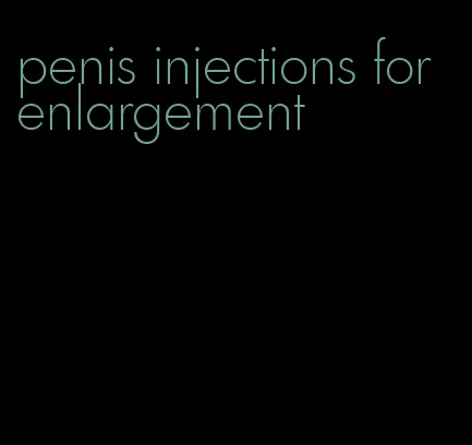 penis injections for enlargement