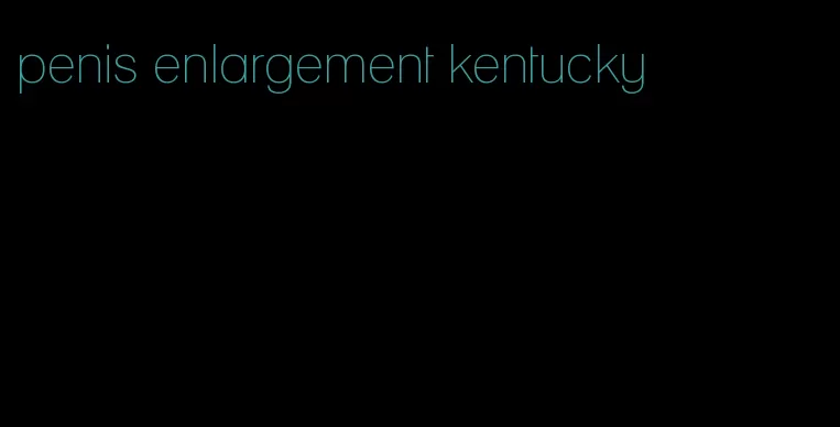 penis enlargement kentucky