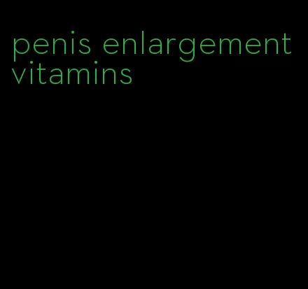 penis enlargement vitamins