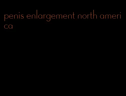 penis enlargement north america