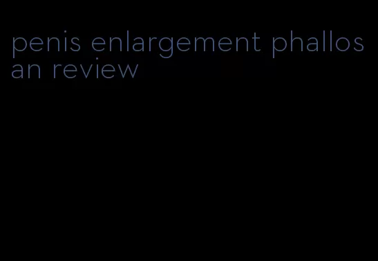 penis enlargement phallosan review