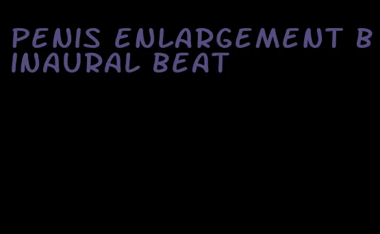 penis enlargement binaural beat