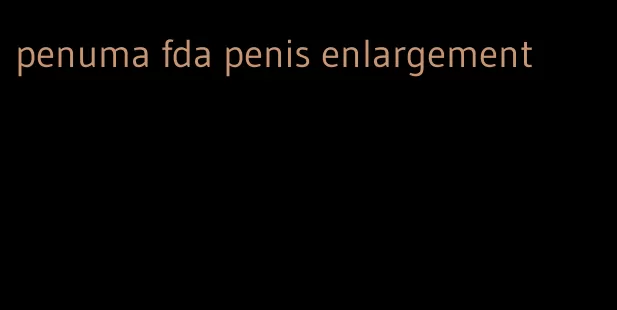 penuma fda penis enlargement