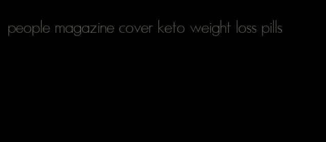 people magazine cover keto weight loss pills