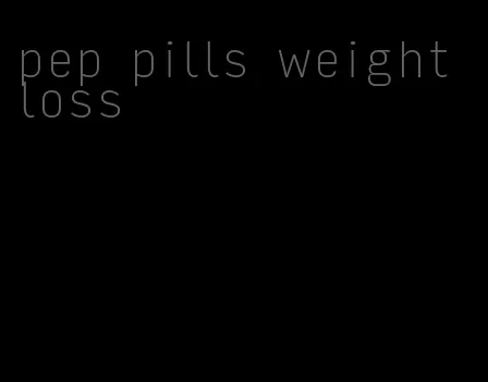 pep pills weight loss