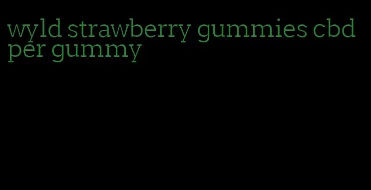 wyld strawberry gummies cbd per gummy