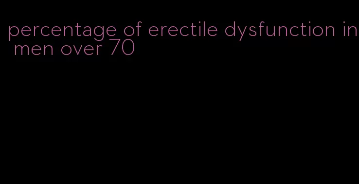 percentage of erectile dysfunction in men over 70