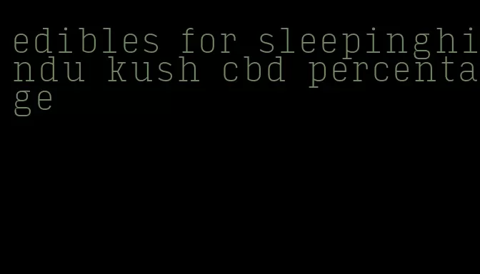 edibles for sleepinghindu kush cbd percentage