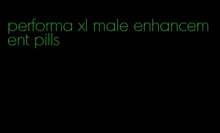 performa xl male enhancement pills