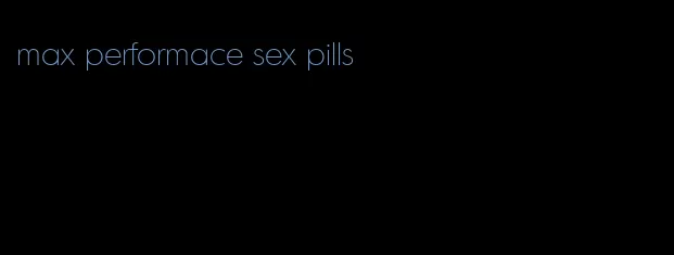 max performace sex pills