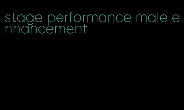 stage performance male enhancement