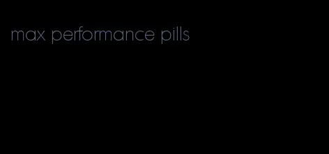 max performance pills