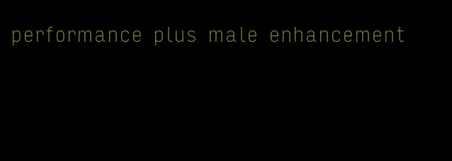 performance plus male enhancement