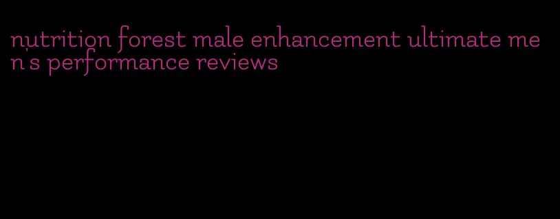 nutrition forest male enhancement ultimate men's performance reviews