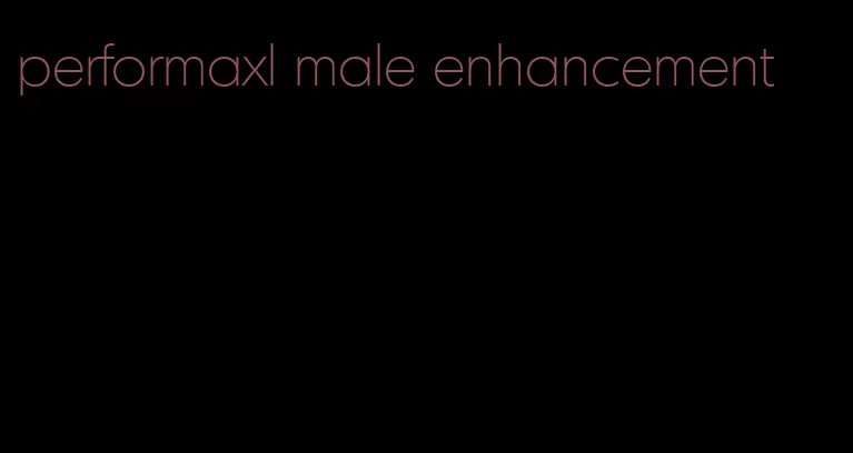 performaxl male enhancement