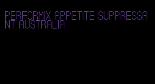 performix appetite suppressant australia