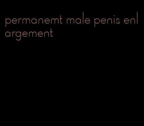 permanemt male penis enlargement