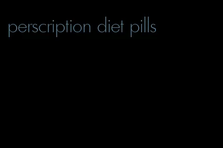 perscription diet pills