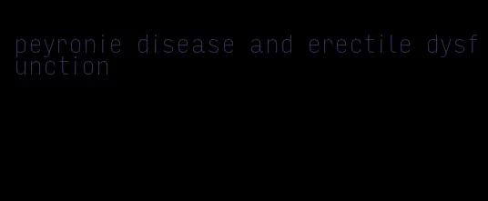 peyronie disease and erectile dysfunction