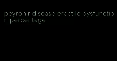 peyronir disease erectile dysfunction percentage