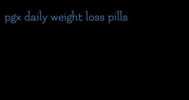 pgx daily weight loss pills