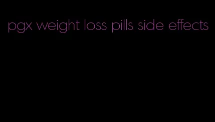 pgx weight loss pills side effects