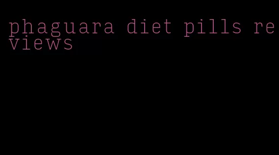 phaguara diet pills reviews