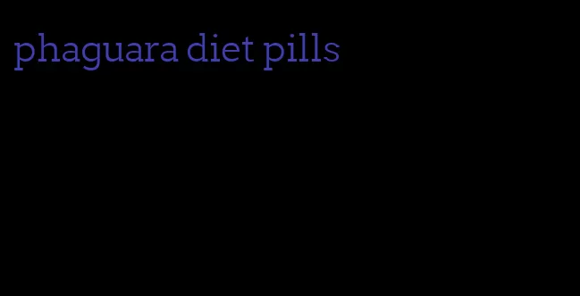 phaguara diet pills