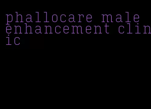 phallocare male enhancement clinic