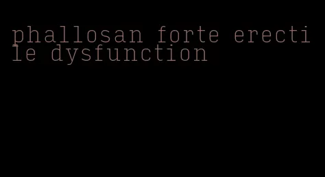 phallosan forte erectile dysfunction