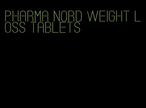 pharma nord weight loss tablets