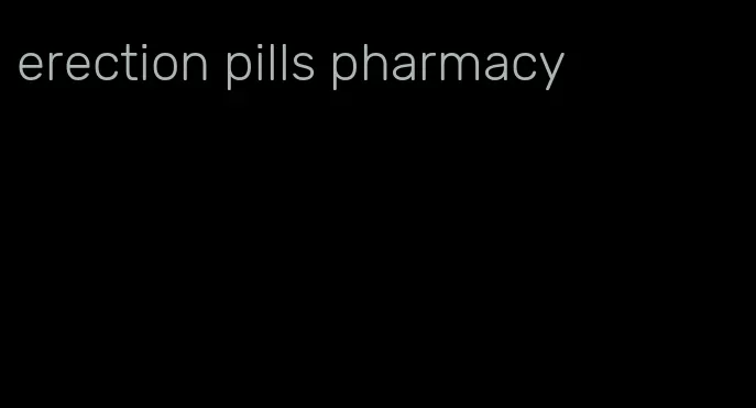 erection pills pharmacy