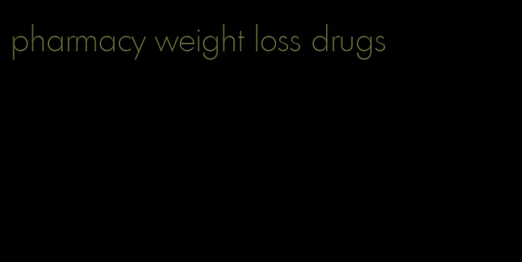 pharmacy weight loss drugs