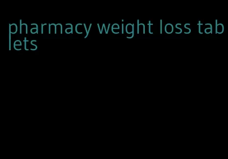 pharmacy weight loss tablets