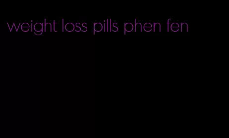 weight loss pills phen fen