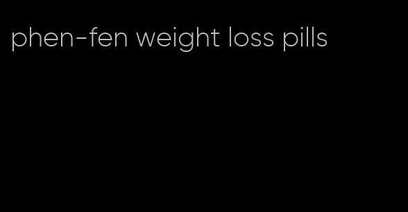 phen-fen weight loss pills