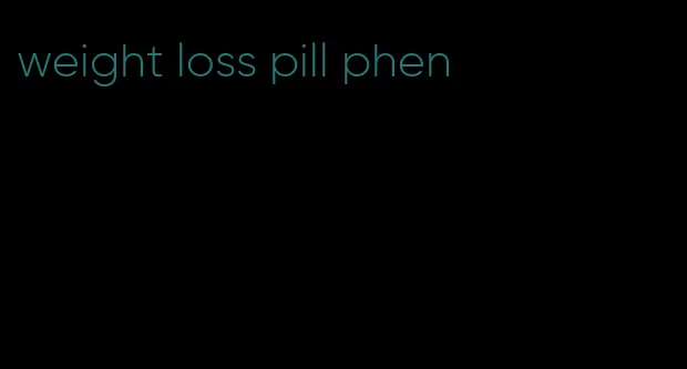 weight loss pill phen