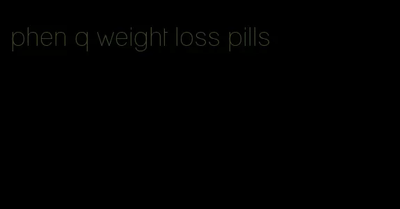 phen q weight loss pills