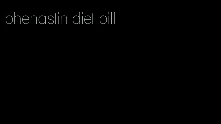 phenastin diet pill