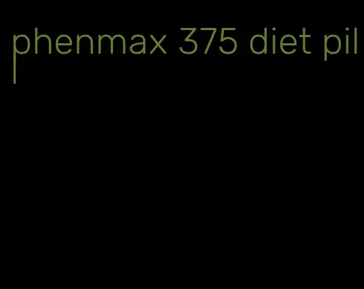 phenmax 375 diet pill