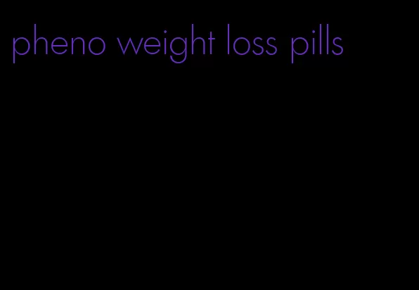 pheno weight loss pills