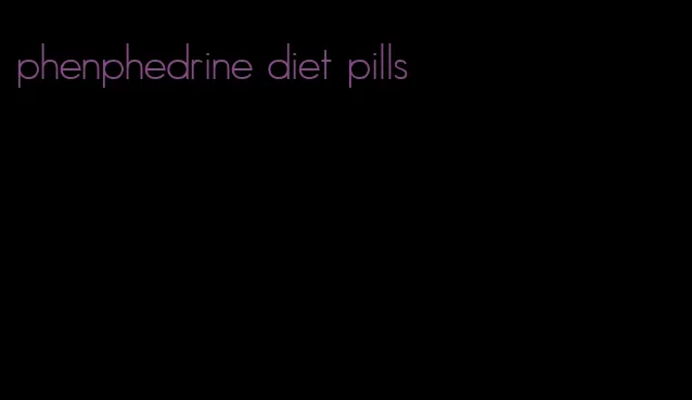 phenphedrine diet pills