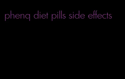 phenq diet pills side effects