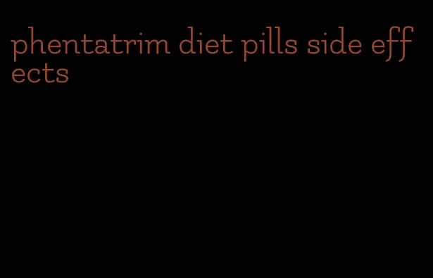 phentatrim diet pills side effects